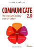 Communicate 2.0: The Art of Communicating in the 21st Century