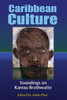 Caribbean Culture: Soundings on Kamau Brathwaite