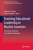 Teaching Educational Leadership in Muslim Countries: Theoretical, Historical and Cultural Foundations