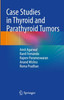 Case Studies in Thyroid and Parathyroid Tumors