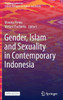 Gender, Islam and Sexuality in Contemporary Indonesia