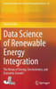 Data Science of Renewable Energy Integration: The Nexus of Energy, Environment, and Economic Growth