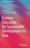 Science Education for Sustainable Development in Asia