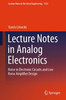 Lecture Notes in Analog Electronics: Noise in Electronic Circuits and Low Noise Amplifier Design