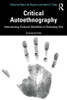 Critical Autoethnography (Writing Lives: Ethnographic Narratives)