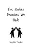 The Broken Promises We Made