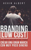 Branding Low Cost: Cómo crear una gran marca con muy poco dinero