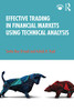 Effective Trading in Financial Markets Using Technical Analysis - Paperback