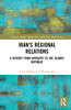 Iran's Regional Relations (Durham Modern Middle East and Islamic World Series)