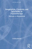 Imagination, Creativity and Spirituality in Psychotherapy: Welcome to Wonderland (Psyche and Soul)