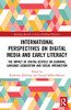 International Perspectives on Digital Media and Early Literacy (Routledge Research in Early Childhood Education)