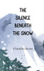 The Silence Beneath the Snow