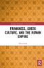 Frankness, Greek Culture, and the Roman Empire (Routledge Monographs in Classical Studies)