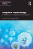 Integrative Psychotherapy: A Mindfulness- and Compassion-Oriented Approach (Advancing Theory in Therapy) - Paperback