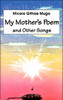 My Mother's Poem and Other Songs. Songs and Poems