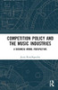 Competition Policy and the Music Industries: A Business Model Perspective