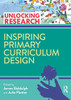 Inspiring Primary Curriculum Design (Unlocking Research) - Paperback