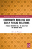 Community Building and Early Public Relations (Routledge New Directions in PR & Communication Research)