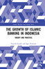 The Growth of Islamic Banking in Indonesia (Islamic Business and Finance Series)