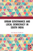 Urban Governance and Local Democracy in South India