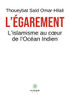 L'Égarement: L'islamisme au coeur de l'Océan Indien