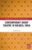 Contemporary Group Theatre in Kolkata, India (Routledge Advances in Theatre & Performance Studies)