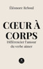 Coeur à corps: Différencier l'amour du verbe aimer