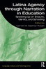 Latina Agency through Narration in Education (Language, Culture, and Teaching Series)