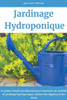 Jardinage hydroponique: Le guide complet du dÃ©butant pour construire un systÃ¨me de jardinage hydroponique, cultiver des lÃ©gumes et des fruits