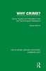 Why Crime?: Some Causes and Remedies from the Psychological Standpoint (Routledge Library Editions: Criminology)