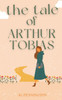 The Tale of Arthur Tobias
