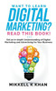 Want To Learn Digital Marketing? Read this Book! Get an Indepth Understanding of Digital Marketing and Advertising for Your Business
