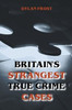 Britain's Strangest True Crime Cases