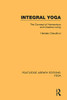 Integral Yoga: The Concept of Harmonious and Creative Living (Routledge Library Editions: Yoga)