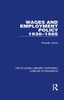 Wages and Employment Policy 1936-1985 (Routledge Library Editions: Labour Economics)