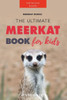 Meerkat Books: The Ultimate Meerkat Book for Kids: 100+ Amazing Meerkat Facts, Photos, Quiz and More