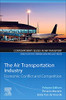 The Air Transportation Industry: Economic Conflict and Competition (Contemporary Issues in Air Transport)