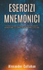 Esercizi Mnemonici: Tecniche per Allenare la tua Memoria e Aumentare le Capacità di Memorizzazione