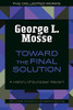 Toward the Final Solution: A History of European Racism (The Collected Works of George L. Mosse)