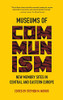 Museums of Communism: New Memory Sites in Central and Eastern Europe - Hardcover