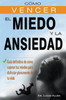 Cómo vencer el miedo y la ansiedad - Guía definitiva de cómo superar tus miedos para disfrutar plenamente de tu vida