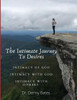 The Intimate Journey To Desires: Intimacy of God. Intimacy with God. Intimacy with Others