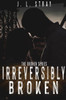 Irreversibly Broken
