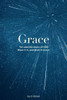 Grace: The Amazing Grace of GOD; What it is, and what it is not.
