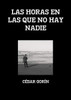 LAS HORAS EN LAS QUE NO HAY NADIE (Spanish Edition)