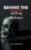 Behind the Mask: Jeffrey Dahmer
