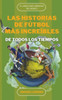 Las Historias de Fútbol más Increíbles de Todos los Tiempos