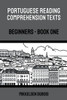 Portuguese Reading Comprehension Texts: Beginners - Book One