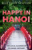 Happy in Hanoi: The Local Guide to Hanoi, Vietnam