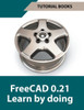 FreeCAD 0.21 Learn by doing